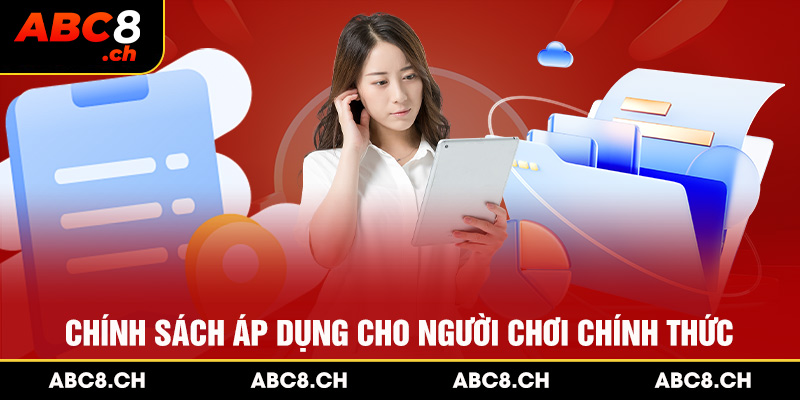 Chính sách áp dụng cho người chơi chính thức