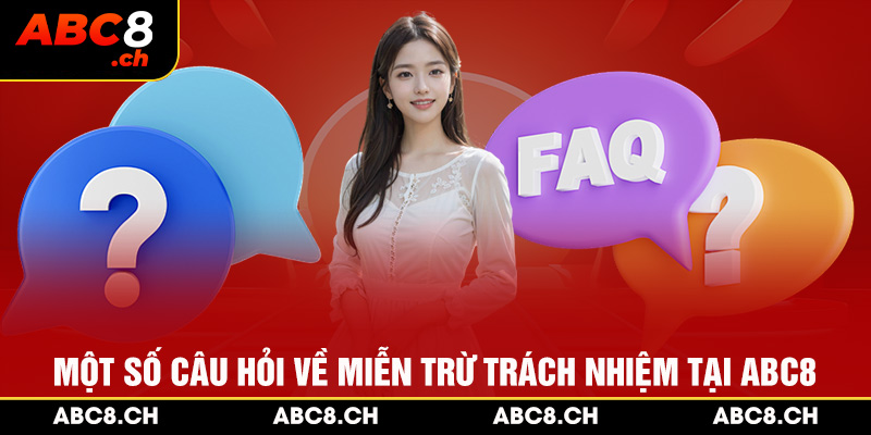 Một số câu hỏi về miễn trừ trách nhiệm tại ABC8