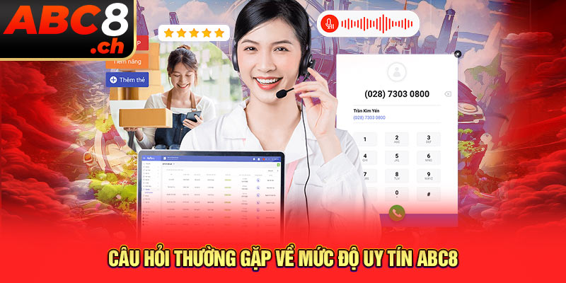 Câu hỏi thường gặp về mức độ uy tín ABC8