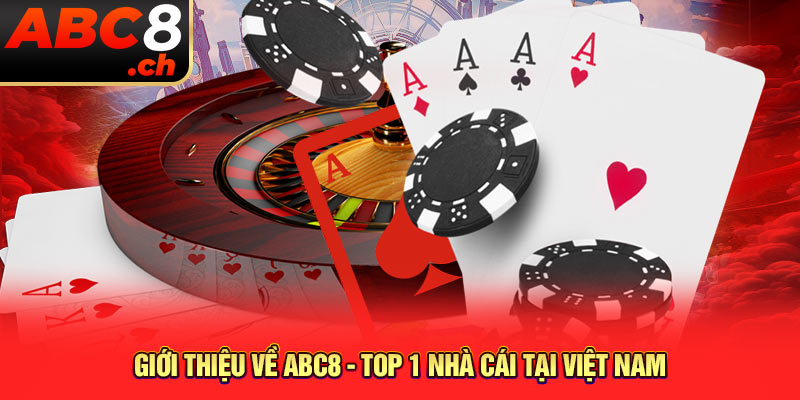 Giới thiệu về ABC8 - Top 1 nhà cái tại Việt Nam