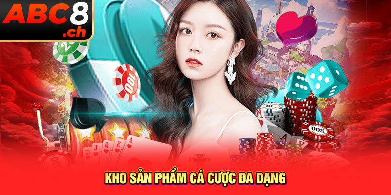 Kho sản phẩm cá cược đa dạng