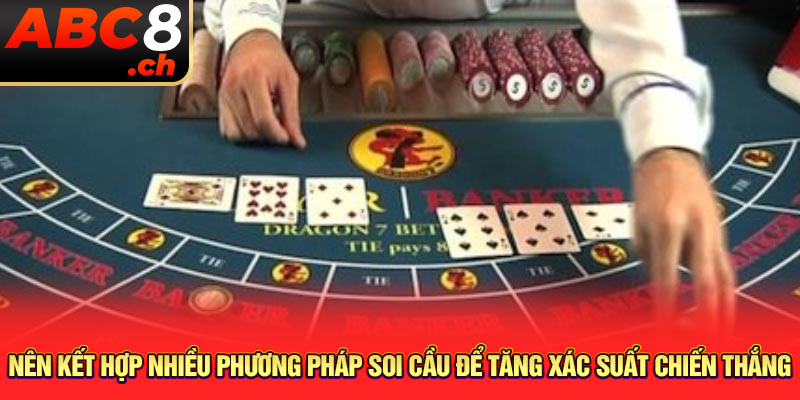 Nên kết hợp nhiều phương pháp soi cầu để tăng xác suất chiến thắng