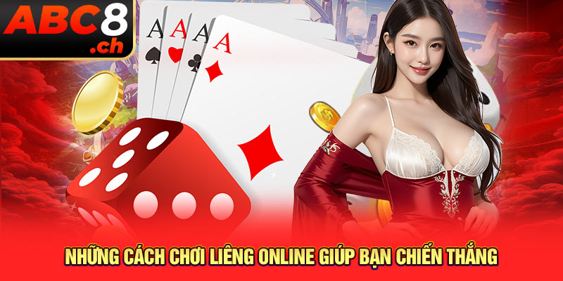 Những cách chơi liêng online giúp bạn chiến thắng