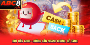 Rút Tiền ABC8 - Hướng Dẫn Nhanh Chóng, Dễ Dàng