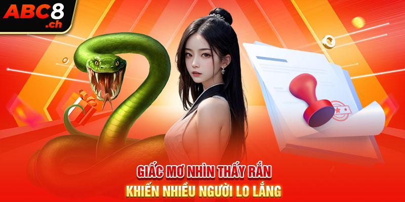 Giấc mơ nhìn thấy rắn khiến nhiều người lo lắng