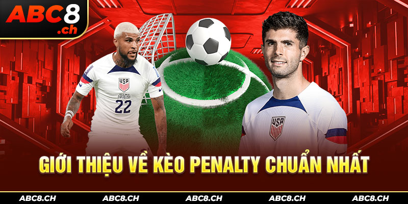 Giới thiệu về kèo penalty chuẩn nhất