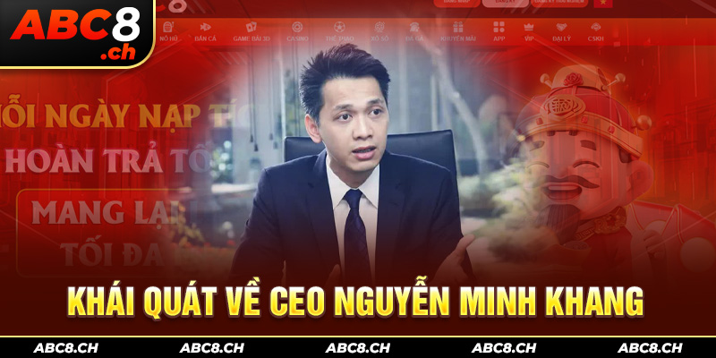 Khái quát về CEO Nguyễn Minh Khang