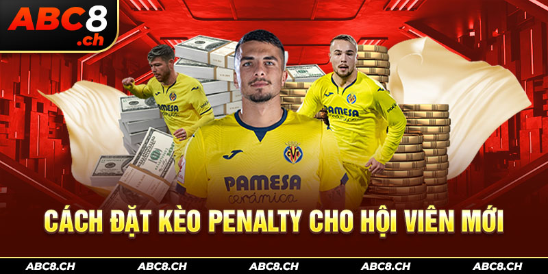 Cách đặt kèo penalty cho hội viên mới