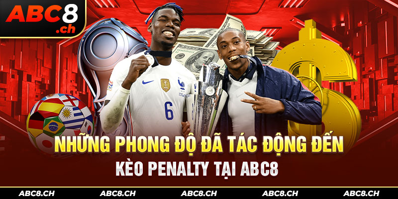 Những phong độ đã tác động đến kèo penalty tại ABC8 