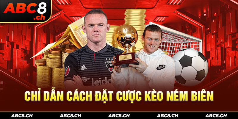 Chỉ dẫn cách đặt cược kèo ném biên