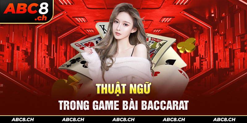 Thuật ngữ trong game bài Baccarat 