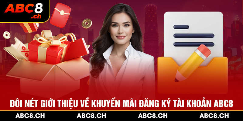 Đôi nét giới thiệu về khuyến mãi đăng ký tài khoản ABC8